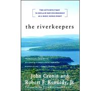 The Riverkeepers: Two Activists Fight to Reclaim Our Environment as a Basic Human Right