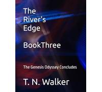 The River's Edge Book Three: The Genesis Odyssey Concludes
