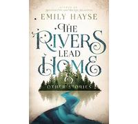 The Rivers Lead Home And Other Stories