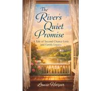 The River's Quiet Promise: A Tale of Second Chance Love and Family Legacy, Late Life Romance