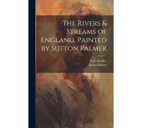 The Rivers & Streams Of England, Painted By Sutton Palmer