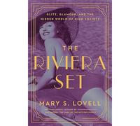 The Riviera Set: Glitz, Glamour, And The Hidden World Of High Society