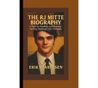 THE RJ MITTE BIOGRAPHY: A Voice for Disability and Diversity-Turning Challenges Into Triumphs.