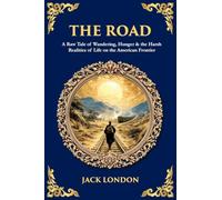 The Road: A Raw Tale of Wandering, Hunger & the Harsh Realities of Life on the American Frontier
