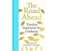 The Road Ahead: Timeless Inspiration for Graduates - Zachary Seager - Macmillan Collector's Library - ebook (ePub) - Livre