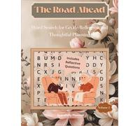 The Road Ahead: Word Search for Gentle Reflection and Thoughtful Planning: A Large Print Puzzle Book for Seniors, Thoughtful Planners & Those Preparing for Life’s Next Chapter