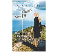 The Road Back To Happiness And True Love