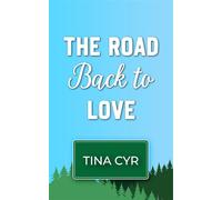 The Road Back to Love It Happened Up North, #1 - Tina Cyr - Tina Cyr - ebook (ePub) - Livre