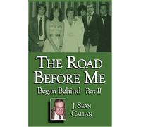 The Road Before Me Began Behind Part Ii