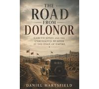 The Road from Dolonor: Gareth Jones and the Unresolved Murder at the Edge of Empire