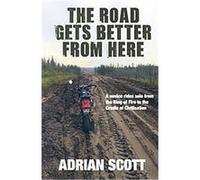 The Road Gets Better From Here Adrian Scott (Auteur)