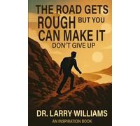 THE ROAD GETS ROUGH BUT YOU CAN MAKE IT