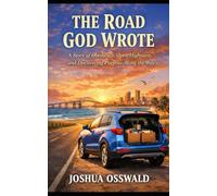 The Road God Wrote: A Story of Obedience, Open Highways, and Discovering Purpose Along the Way