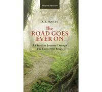 The Road Goes Ever On: A Christian Journey Through The Lord Of The Rings Paperback Book By A. K. Frailey