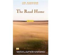 The Road Home Jim Harrison (Auteur)
