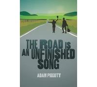The Road Is An Unfinished Song: A True Story Of Selling Up, Buying A Van And Following A Dream