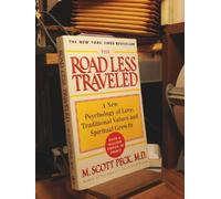 The Road Less Traveled: A New Psychology of Love, Traditional Values and Spiritual Growth