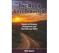 The Road Less Traveled: Essays on Purpose, Perspective and Paths Less Traveled