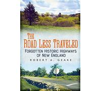 The Road Less Traveled: Forgotten Historic Highways Of New England