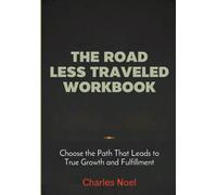 The Road Less Traveled Workbook: Choose the Path That Leads to True Growth and Fulfillment