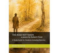 THE ROAD NOT TAKEN a poem by Robert Frost: A Study Guide for Students Including Sketches