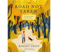 The Road Not Taken by Robert Frost Robert Frost (Auteur)