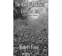 The Road Not Taken With Fire And Ice And 96 Other Poems