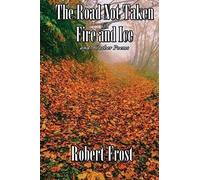 The Road Not Taken With Fire And Ice And 96 Other Poems