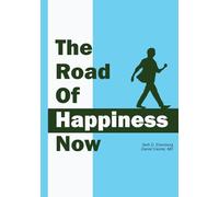 The Road of Happiness Now: A Practical Guide to Emotional Growth, Healing, and Connection