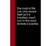 The road of life can only reveal itself as it is traveled each turn in the road reveals a surprise: Notebook with Funny Saying On Cover for Friends, ... Santa, Birthday, Staff Manager (6x9 inches)