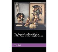 The Road of: Making it Work & The Road of: Showing Kindness: Two books in one cover