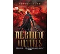 The Road of Vultures: Luka Vernik - The Vengeful Warrior Trilogy - Book 1
