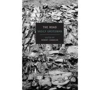 The Road Stories Journalism and Essays by Vasily Grossman & Translated by Elizabeth Chandler & Translated by Olga Mukovnikova & Edited by Robert Chandler Grossman, Vasily (Auteur)