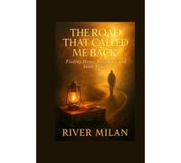 The Road That Called Me Back: Finding Home, Belonging, and Inner Peace