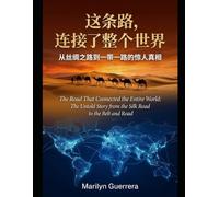 The Road That Connected the Entire World: The Untold Story from the Silk Road to the Belt and Road: How Ancient Trade Routes Shaped Civilizations and Still Define Our World Today
