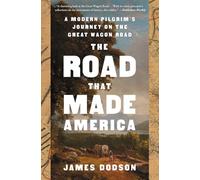 The Road That Made America: A Modern Pilgrim's Journey on the Great Wagon Road