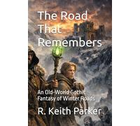 The Road That Remembers: An Old-World Gothic Fantasy of Winter Roads