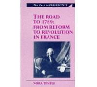 The Road to 1789, The Past in Perspective Series Nora Temple (Auteur)