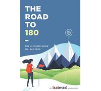 The Road to 180: The Ultimate Guide to LSAT Prep