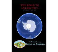 The Road to Antarctica: Novel 2 in the Capital of Antarctica series: Part One of Five