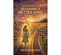 The Road to Becoming a Better Wife in 21 Days - Dr. Shari Bowen - Welcome To The Storm Publishing! - ebook (ePub) - Livre