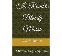 The Road to Bloody Marsh: A Novel of King George's War