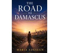 The Road To Damascus: An Encounter That Changed Everything