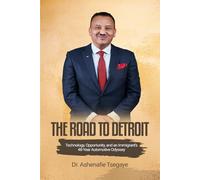 The Road to Detroit: Technology, Opportunity, And an Immigrant's 48-Year Automotive Odyssey