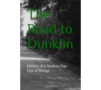 The Road to Dunklin: History of a Modern Day City of Refuge