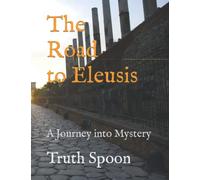 The Road to Eleusis: A Journey into Mystery