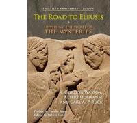 The Road to Eleusis: Unveiling the Secret of the Mysteries