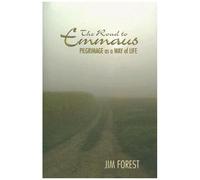The Road To Emmaus: Pilgrimage As A Way Of Life