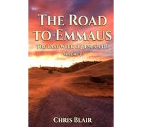 The Road to Emmaus: The Last Week of Jesus’ Life