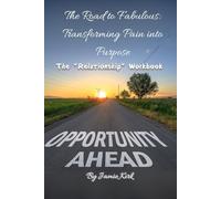 The Road to Fabulous:: Transforming Pain into Purpose The "Relationship" Workbook